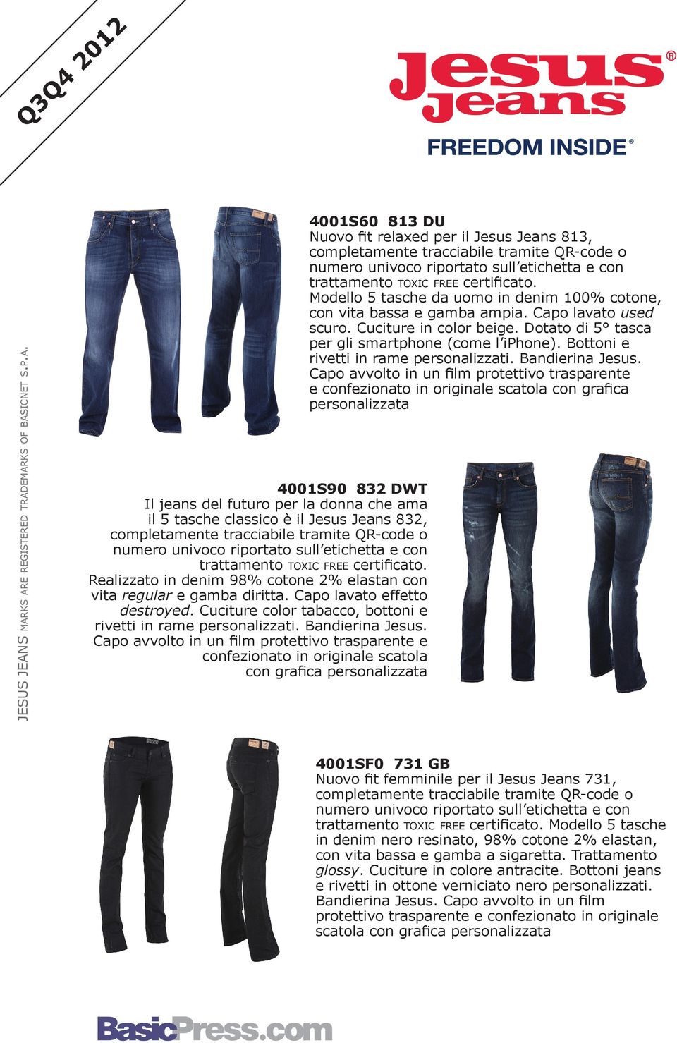 Bottoni e e confezionato in originale scatola con graﬁca personalizzata S9 8 DWT Il jeans del futuro per la donna che ama il 5 tasche classico è il Jesus Jeans 8, completamente tracciabile tramite