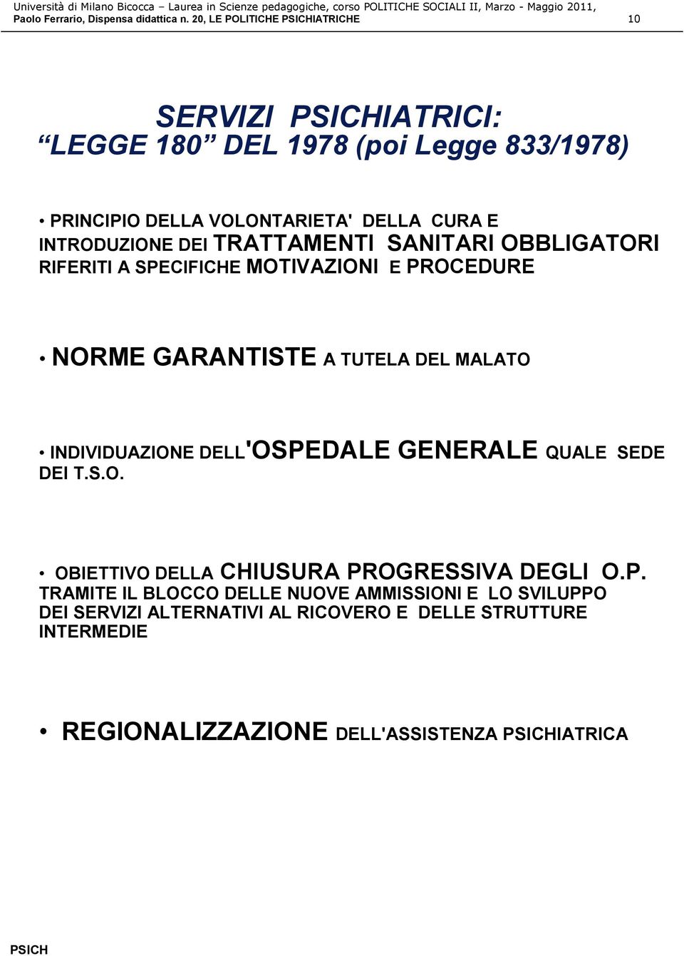 DEI TRATTAMENTI SANITARI OBBLIGATORI RIFERITI A SPECIFICHE MOTIVAZIONI E PROCEDURE NORME GARANTISTE A TUTELA DEL MALATO INDIVIDUAZIONE