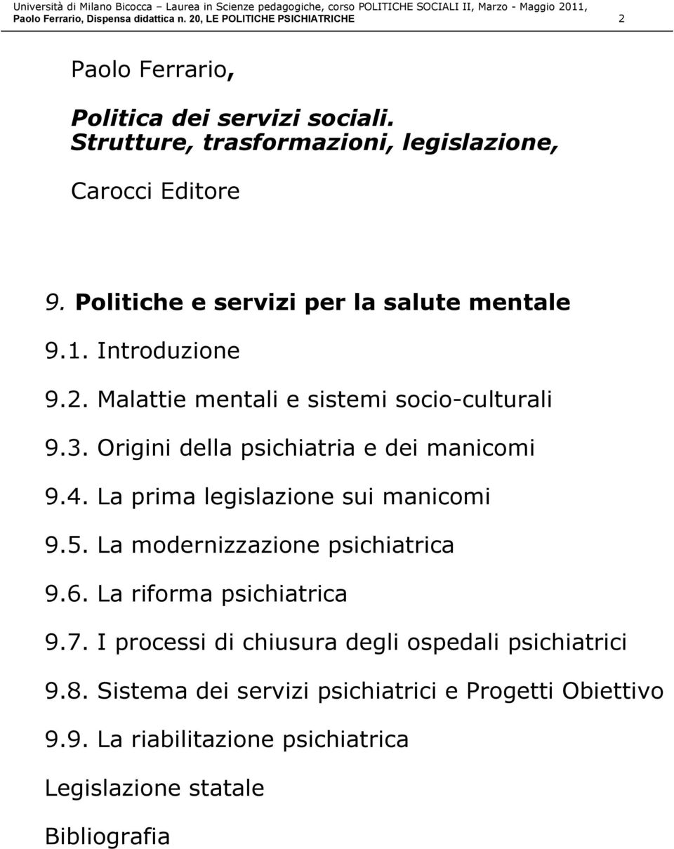 Malattie mentali e sistemi socio-culturali 9.3. Origini della psichiatria e dei manicomi 9.4. La prima legislazione sui manicomi 9.5.