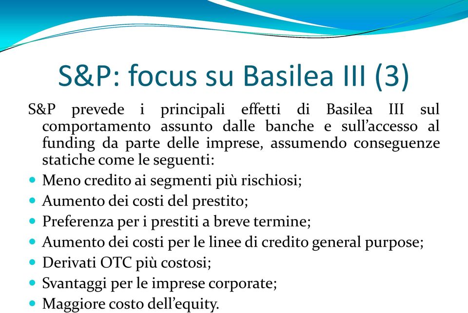 segmenti più rischiosi; Aumento dei costi del prestito; Preferenza per i prestiti a breve termine; Aumento dei costi