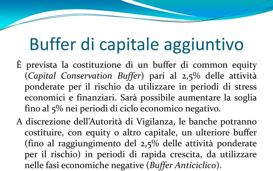 Sarà possibile aumentare la soglia fino al 5% nei periodi di ciclo economico negativo.