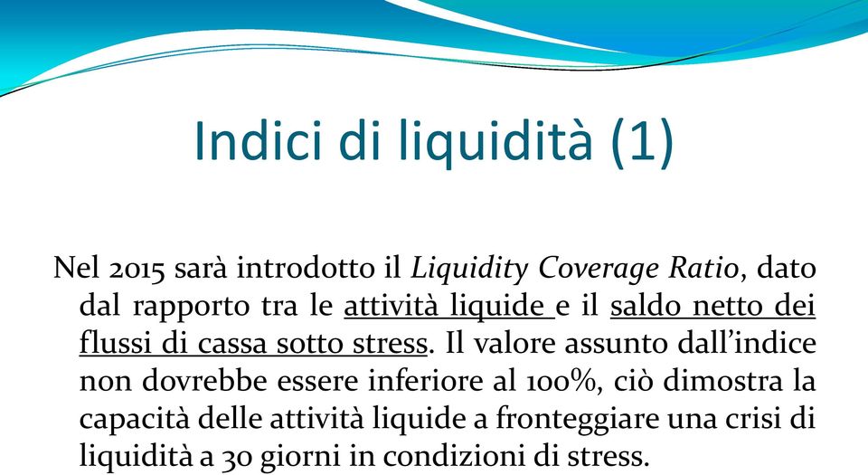 Il valore assunto dall indice non dovrebbe essere inferiore al 100%, ciò dimostra la