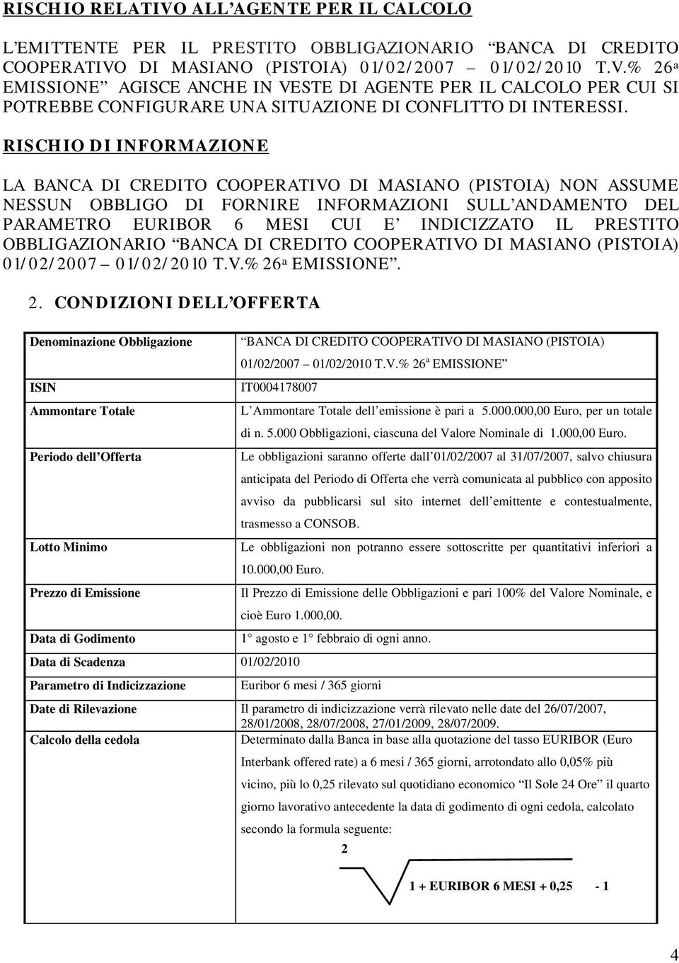 PRESTITO OBBLIGAZIONARIO BANCA DI CREDITO COOPERATIVO DI MASIANO (PISTOIA) 01/02/2007 01/02/2010 T.V.% 26