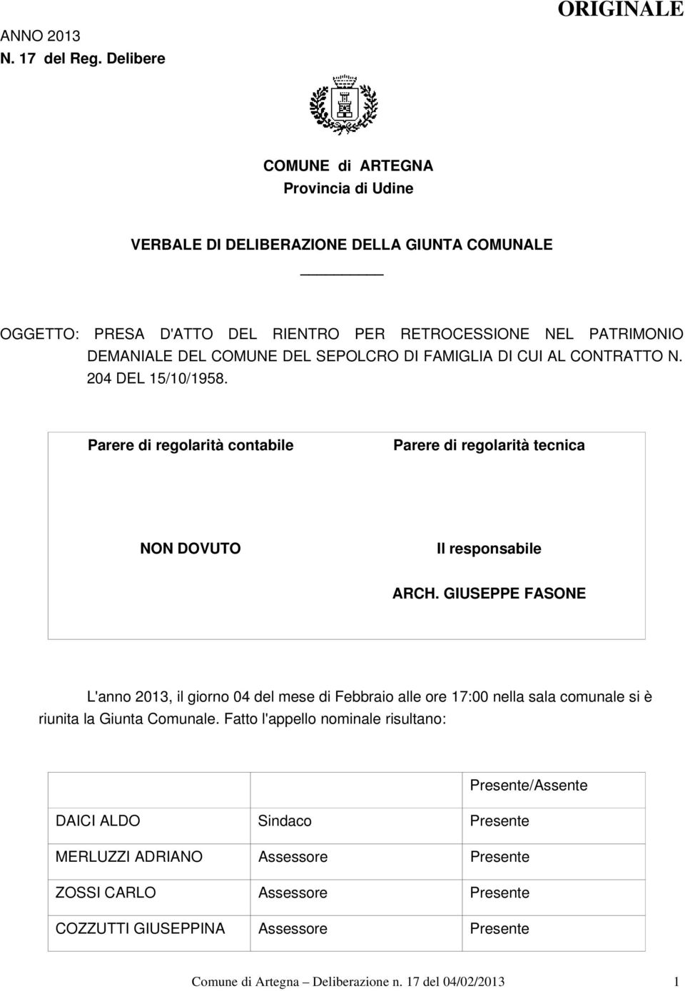 COMUNE DEL SEPOLCRO DI FAMIGLIA DI CUI AL CONTRATTO N. 204 DEL 15/10/1958. Parere di regolarità contabile Parere di regolarità tecnica NON DOVUTO Il responsabile ARCH.