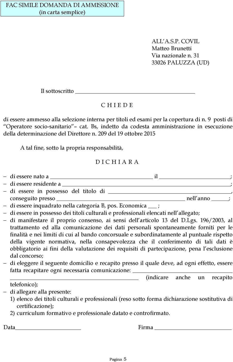 Bs, indetto da codesta amministrazione in esecuzione della determinazione del Direttore n.