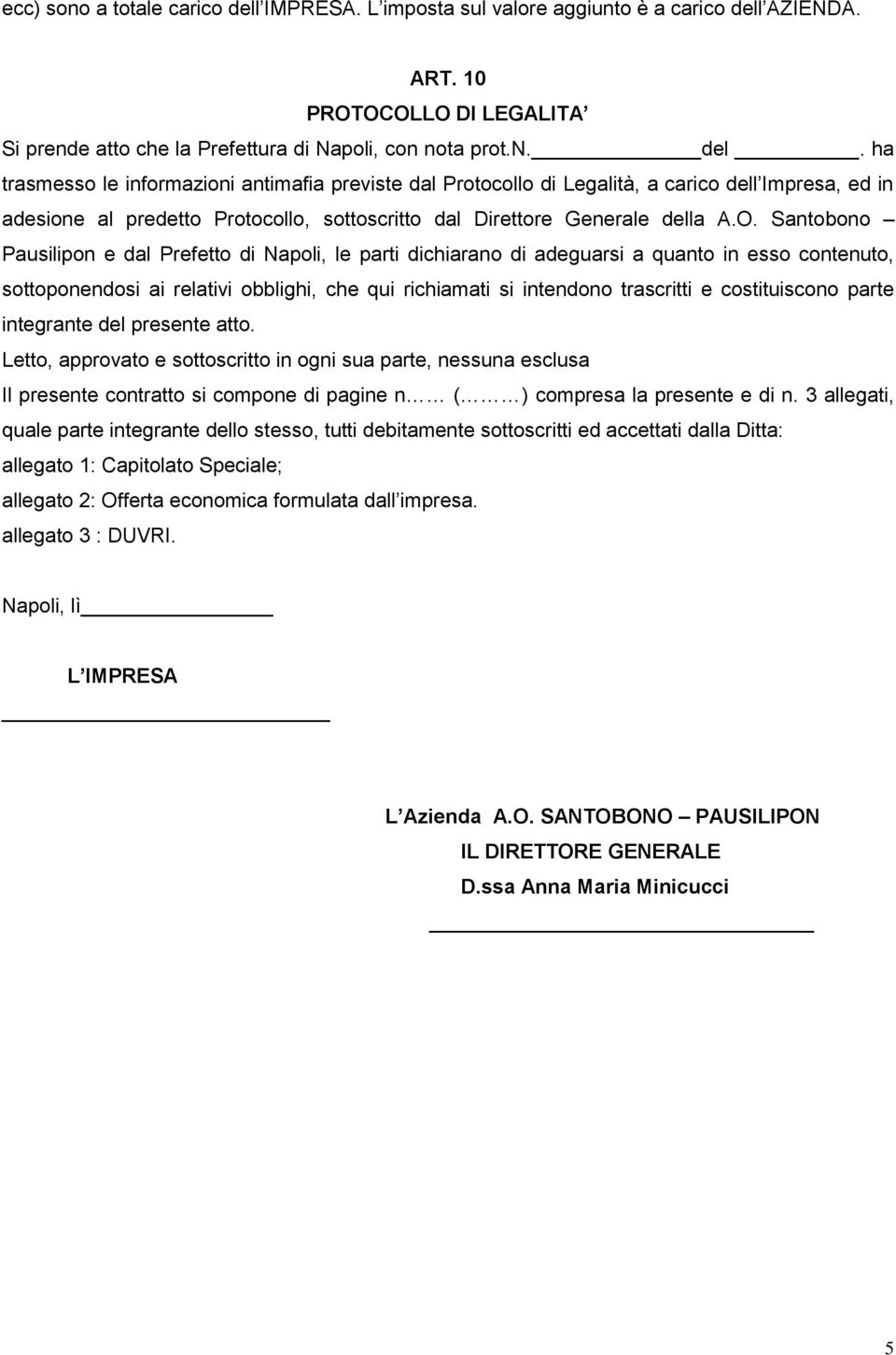 AZIENDA. ART. 10 PROTOCOLLO DI LEGALITA Si prende atto che la Prefettura di Napoli, con nota prot.n. del.
