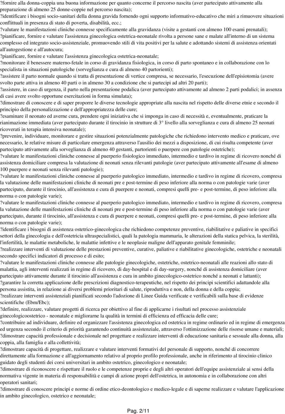 valutare le manifestazioni cliniche connesse specificamente alla gravidanza (visite a gestanti con almeno 100 esami prenatali);?