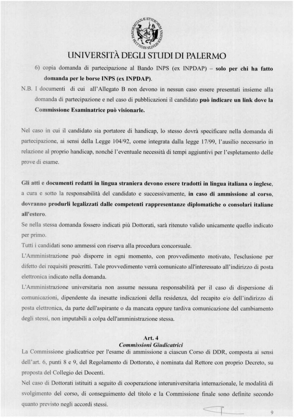 specfcare nella domanda d part upanonc, a sens della Legge 104192, come nteata dalla legge 17/99, l auslo necessaro n rela t nc al propro handcap, nonché l eventuale necesstà d temp agguntv per l