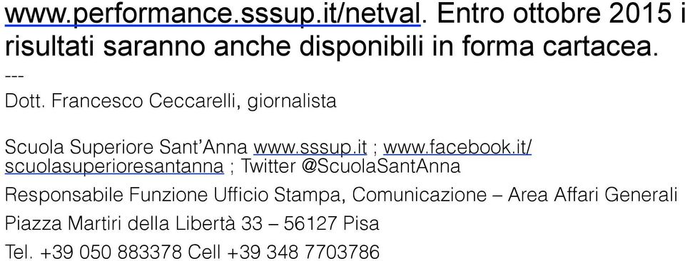 Francesco Ceccarelli, giornalista Scuola Superiore Sant Anna www.sssup.it ; www.facebook.