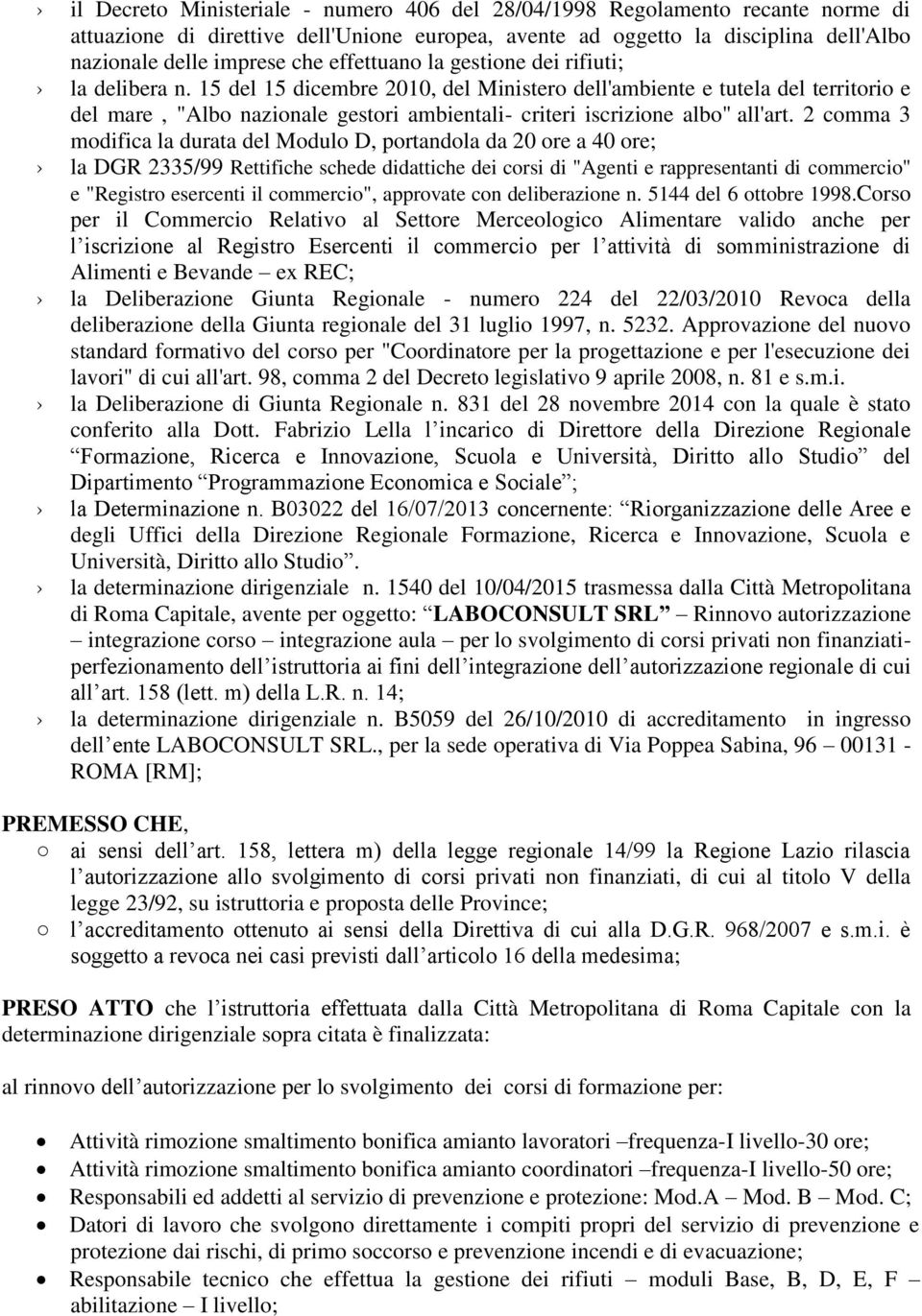 15 del 15 dicembre 2010, del Ministero dell'ambiente e tutela del territorio e del mare, "Albo nazionale gestori ambientali- criteri iscrizione albo" all'art.