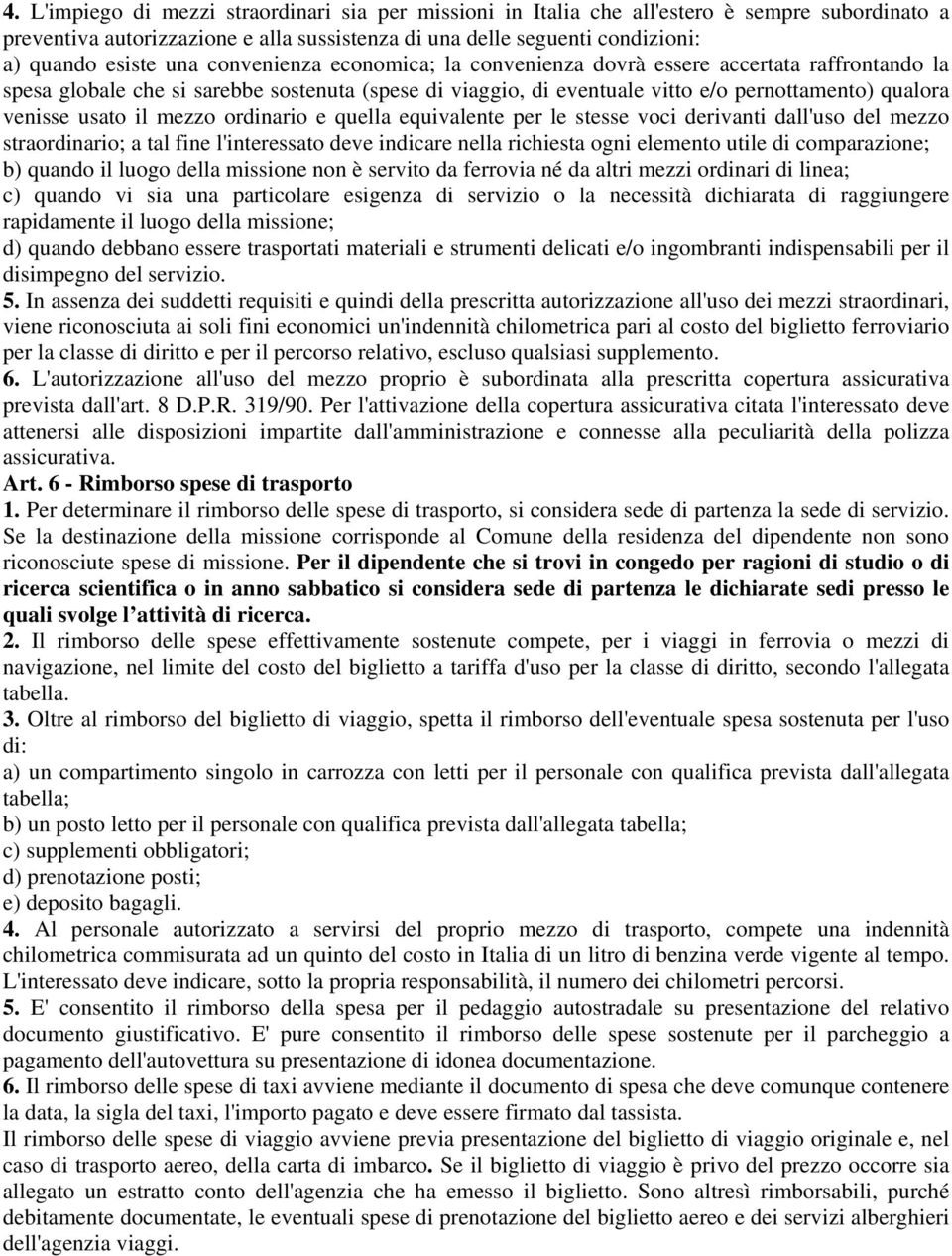 mezzo ordinario e quella equivalente per le stesse voci derivanti dall'uso del mezzo straordinario; a tal fine l'interessato deve indicare nella richiesta ogni elemento utile di comparazione; b)