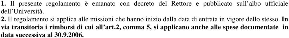 Il regolamento si applica alle missioni che hanno inizio dalla data di entrata in