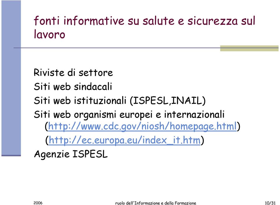 internazionali (http://www.cdc.gov/niosh/homepage.html) (http://ec.europa.