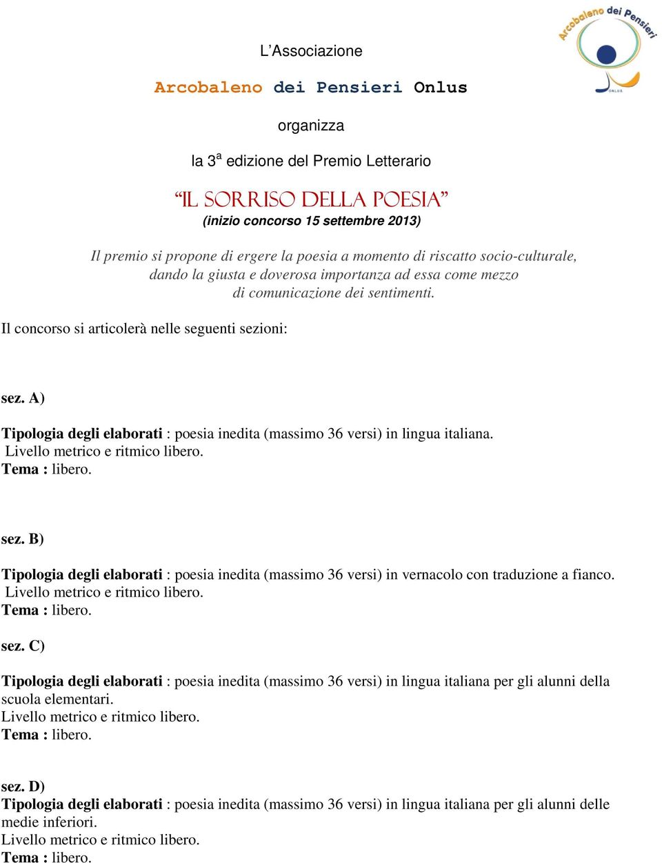 A) Tipologia degli elaborati : poesia inedita (massimo 36 versi) in lingua italiana. sez.