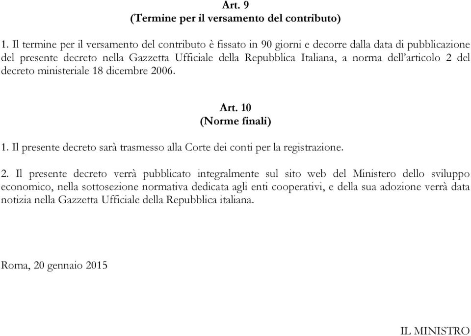 Italiana, a norma dell articolo 2 del decreto ministeriale 18 dicembre 2006. Art. 10 (Norme finali) 1.