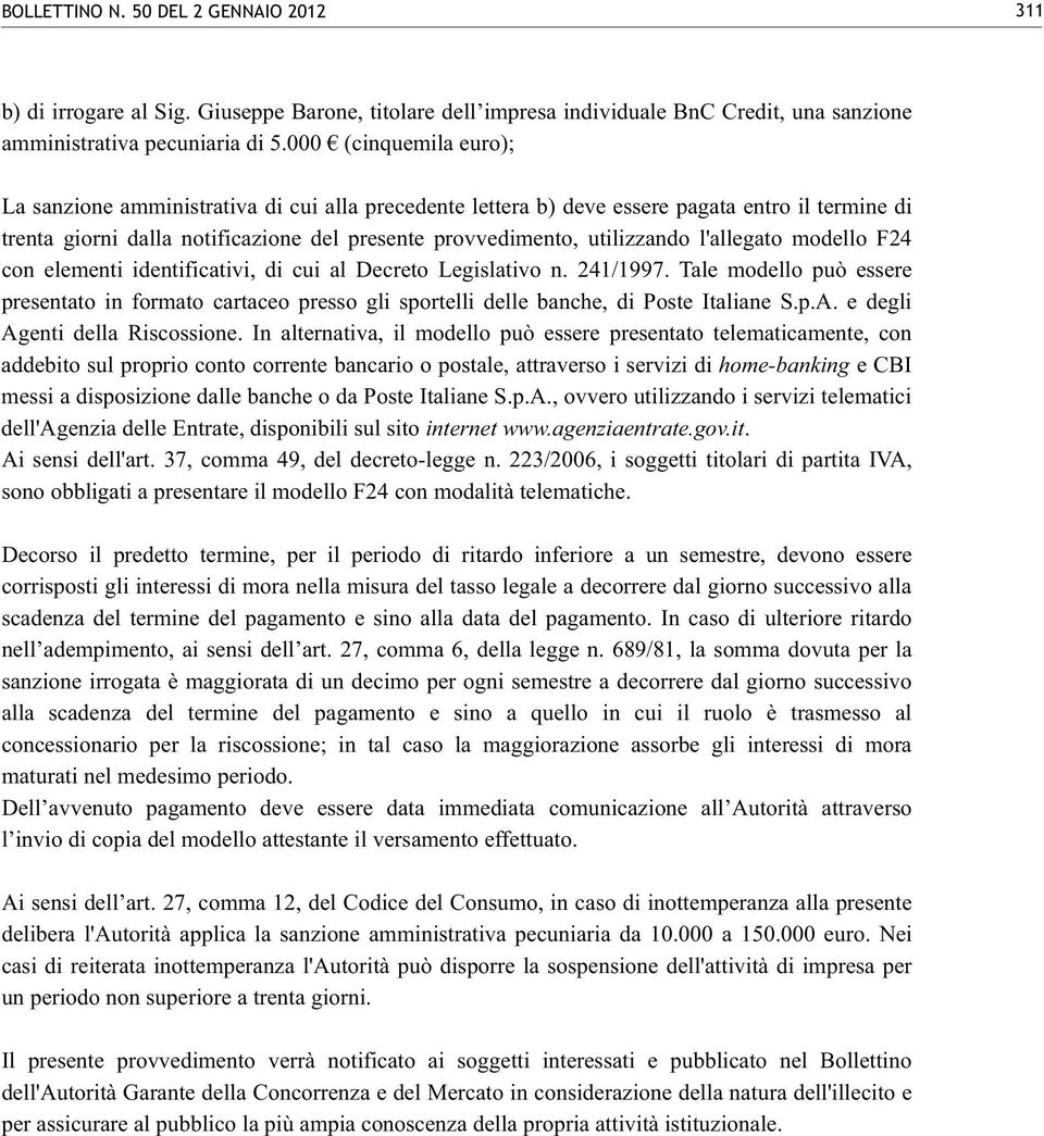 l'allegato modello F24 con elementi identificativi, di cui al Decreto Legislativo n. 241/1997.