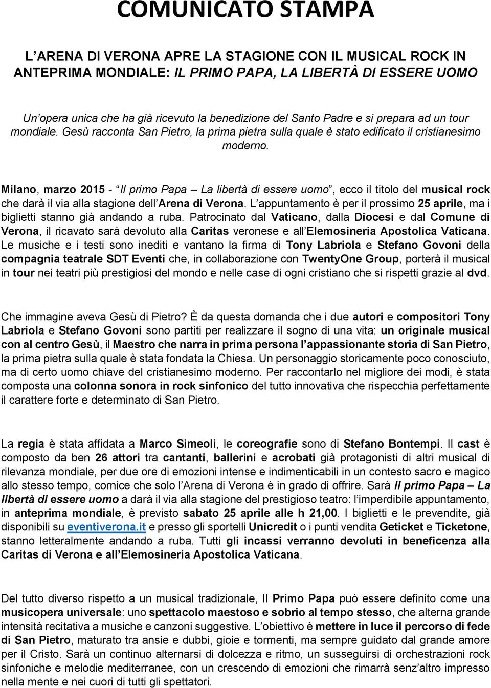 Milano, marzo 2015 - Il primo Papa La libertà di essere uomo, ecco il titolo del musical rock che darà il via alla stagione dell Arena di Verona.
