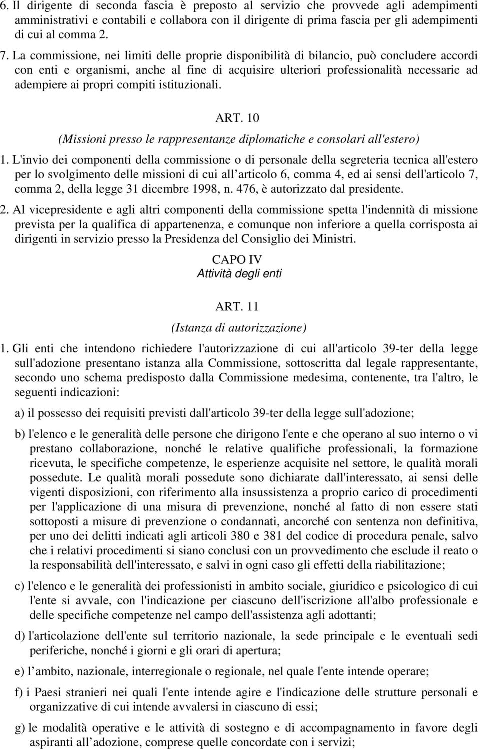 compiti istituzionali. ART. 10 (Missioni presso le rappresentanze diplomatiche e consolari all'estero) 1.