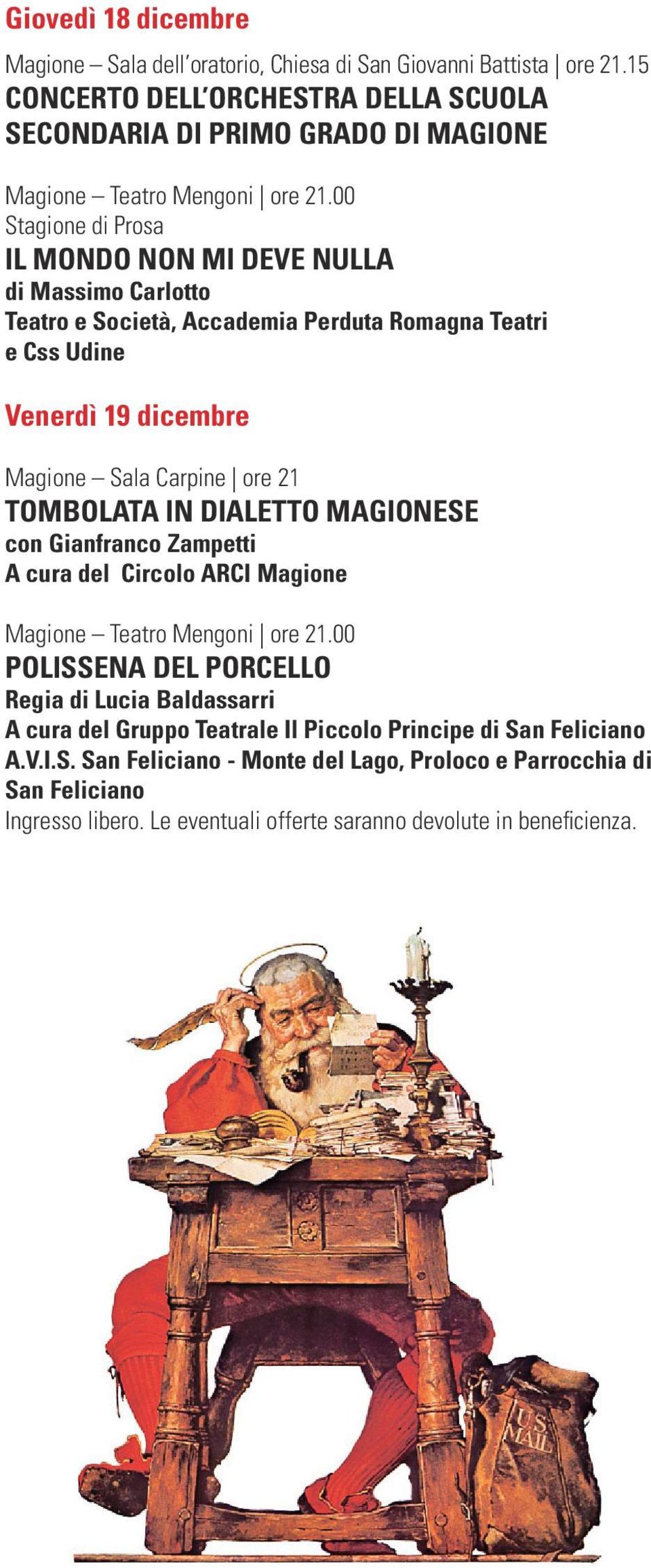 Perduta Romagna Teatri e Css Udine Venerdì 19 dicembre Magione Sala Carpine ore 21 TOMBOLATA IN DIALETTO MAGIONESE con Gianfranco Zampetti A cura del Circolo ARCI Magione