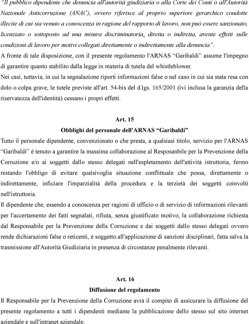 condizioni di lavoro per motivi collegati direttamente o indirettamente alla denuncia.