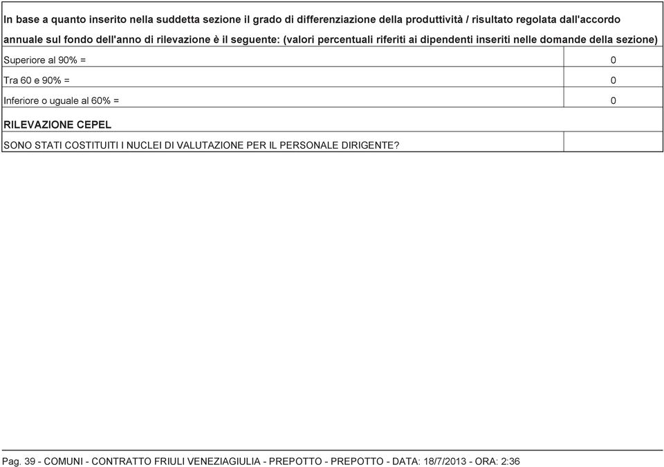 domande della sezione) Superiore al 9% = Tra 6 e 9% = Inferiore o uguale al 6% = RILEVAZIONE CEPEL SONO STATI COSTITUITI I NUCLEI