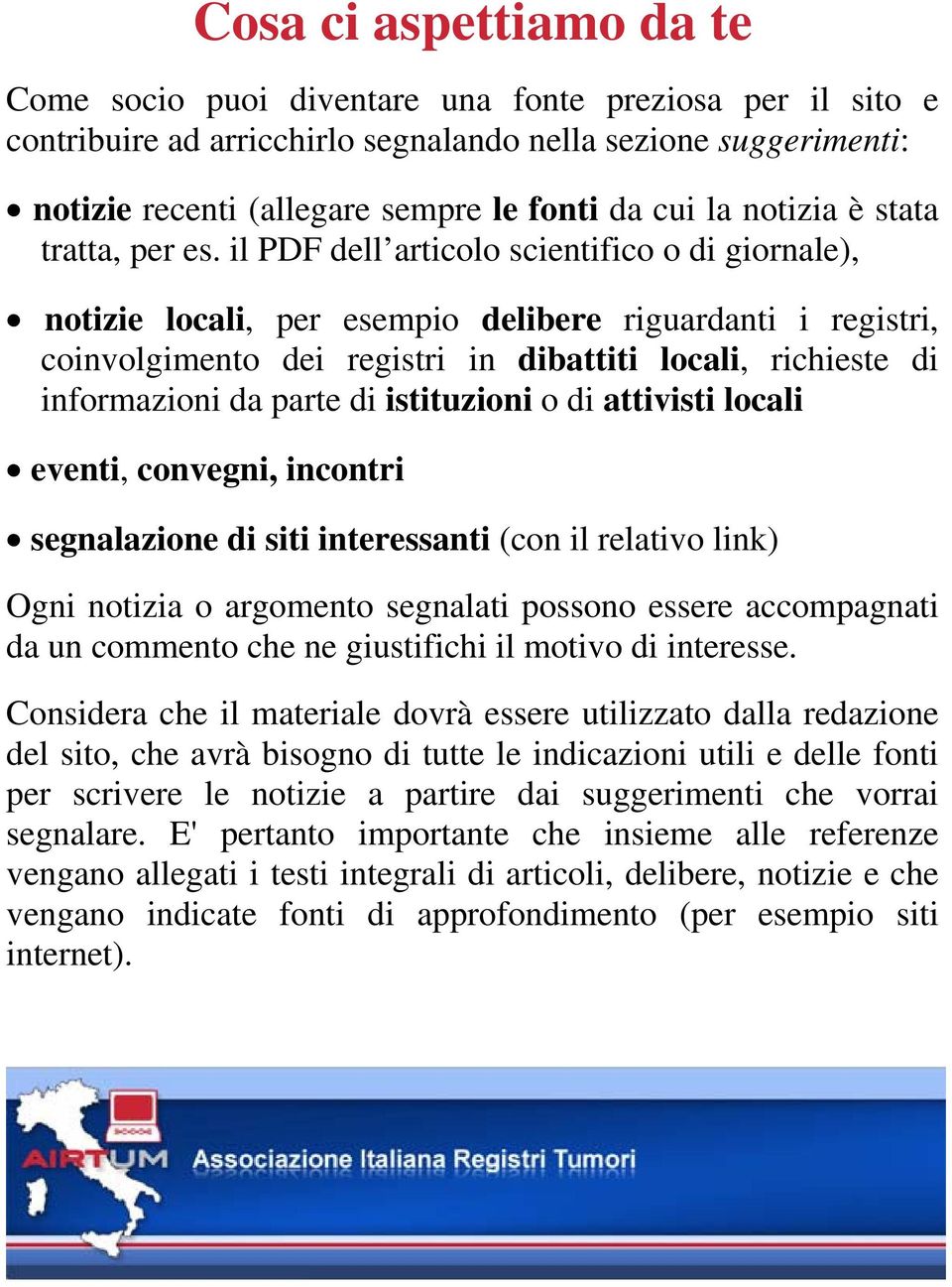 il PDF dell articolo scientifico o di giornale), notizie locali, per esempio delibere riguardanti i registri, coinvolgimento dei registri in dibattiti locali, richieste di informazioni da parte di