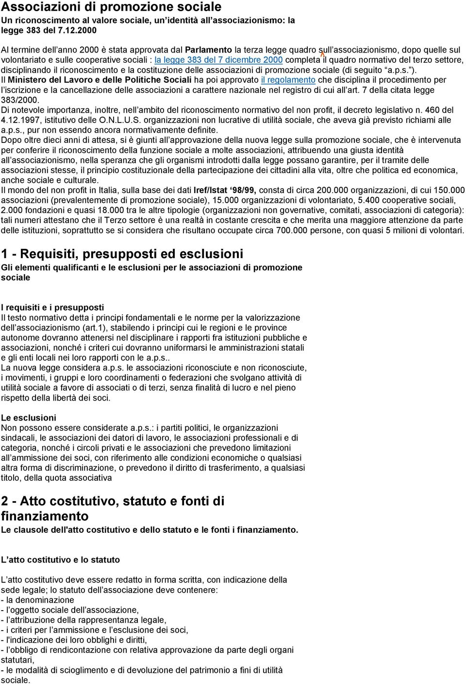 completa il quadro normativo del terzo settore, disciplinando il riconoscimento e la costituzione delle associazioni di promozione sociale (di seguito a.p.s. ).