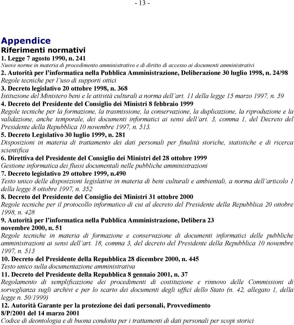 368 Istituzione del Ministero beni e le attività culturali a norma dell art. 11 della legge 15 marzo 1997, n. 59 4.