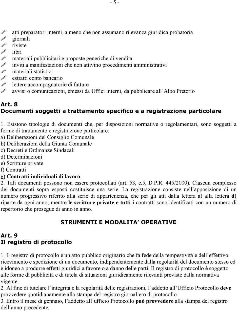 Art. 8 Documenti soggetti a trattamento specifico e a registrazione particolare 1.