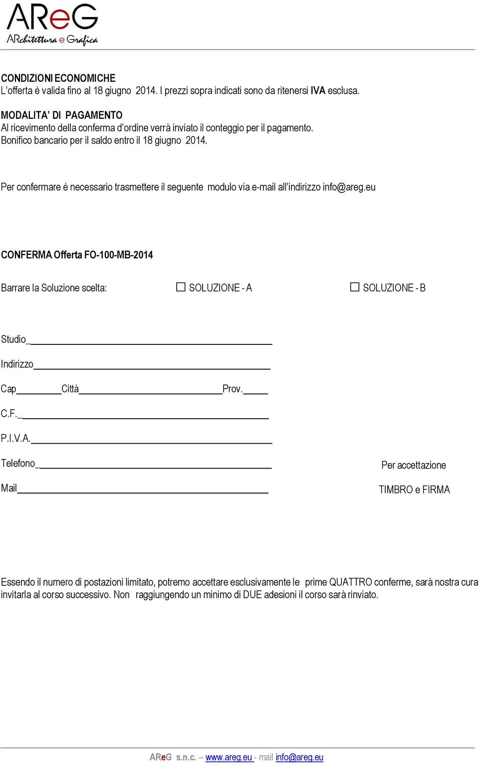 Per confermare è necessario trasmettere il seguente modulo via e-mail all indirizzo info@areg.