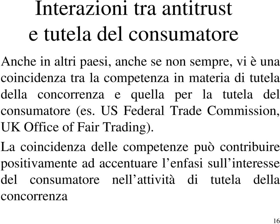 (es. US Federal Trade Commission, UK Office of Fair Trading).