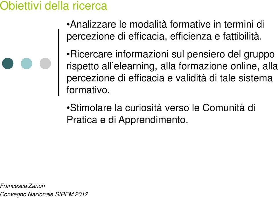 Ricercare informazioni sul pensiero del gruppo rispetto all elearning, alla formazione