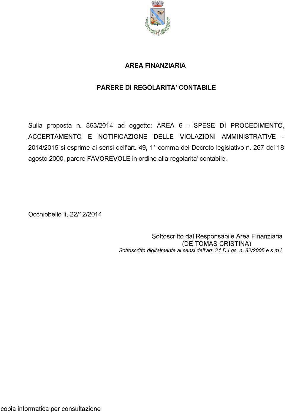 si esprime ai sensi dell art. 49, 1 comma del Decreto legislativo n.