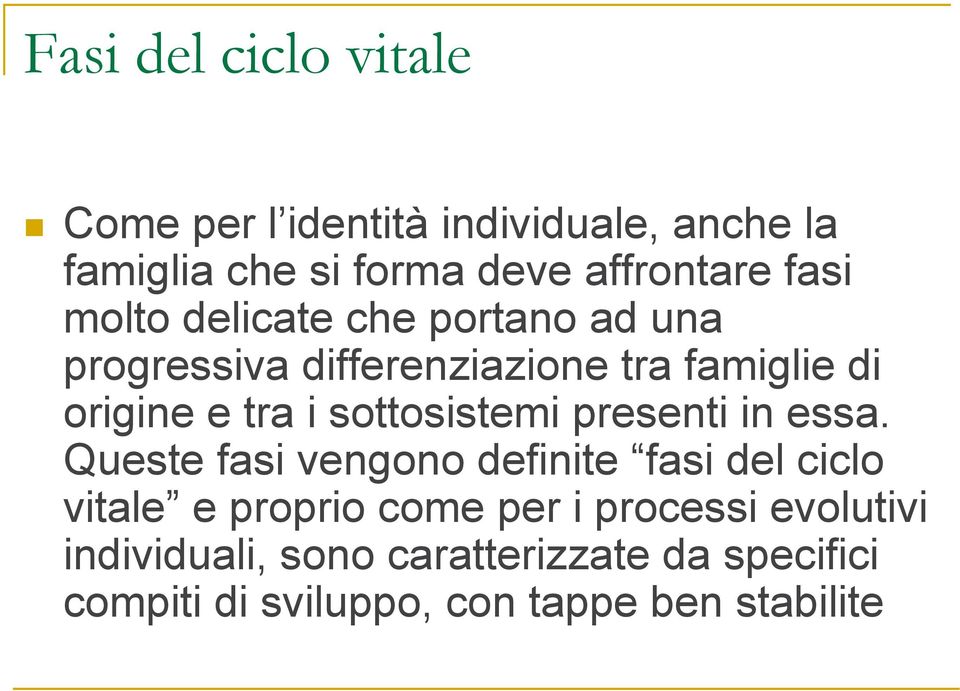 portano ad una progressiva differenziazione tra famiglie di origine e tra i sottosistemi presenti in