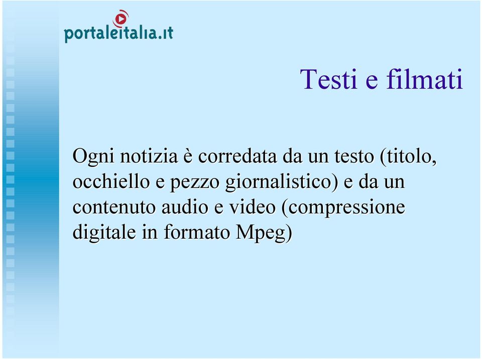 giornalistico) e da un contenuto audio e