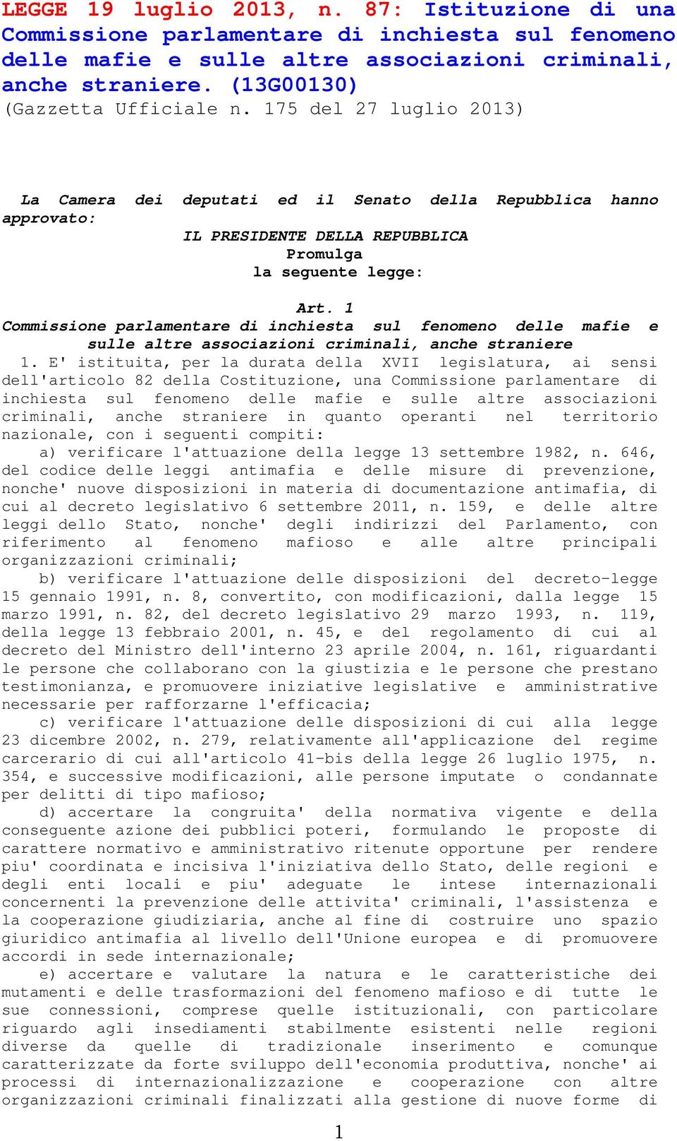 1 Commissione parlamentare di inchiesta sul fenomeno delle mafie e sulle altre associazioni criminali, anche straniere 1.