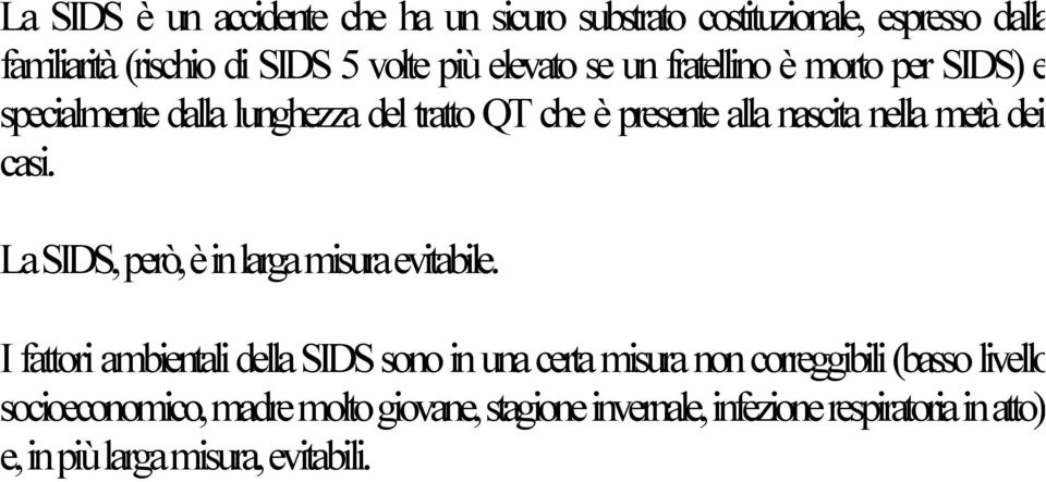 dei casi. La SIDS, però, è in larga misura evitabile.