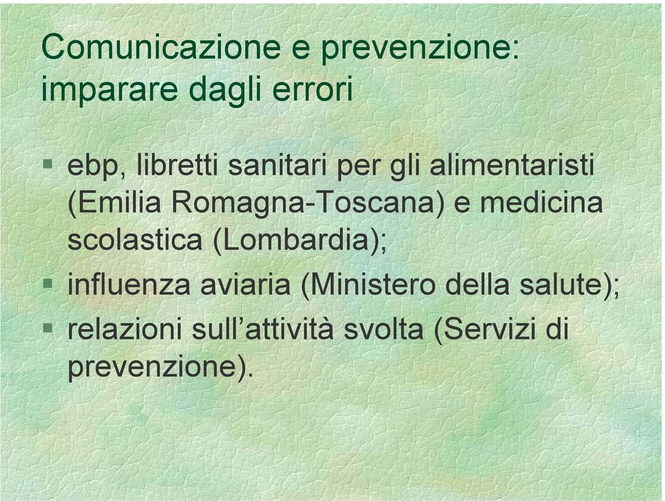 Romagna-Toscana) e medicina scolastica (Lombardia); influenza