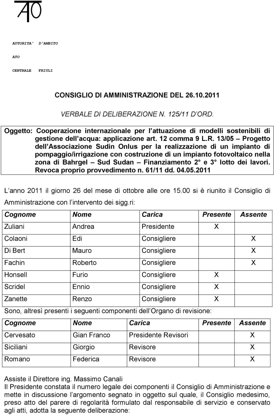 13/05 Progetto dell Associazione Sudin Onlus per la realizzazione di un impianto di pompaggio/irrigazione con costruzione di un impianto fotovoltaico nella zona di Bahrgel Sud Sudan Finanziamento 2 e