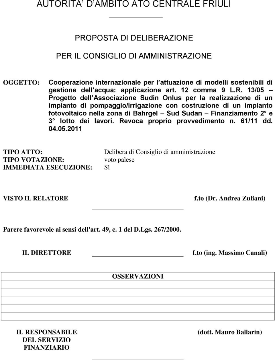 13/05 Progetto dell Associazione Sudin Onlus per la realizzazione di un impianto di pompaggio/irrigazione con costruzione di un impianto fotovoltaico nella zona di Bahrgel Sud Sudan Finanziamento 2 e