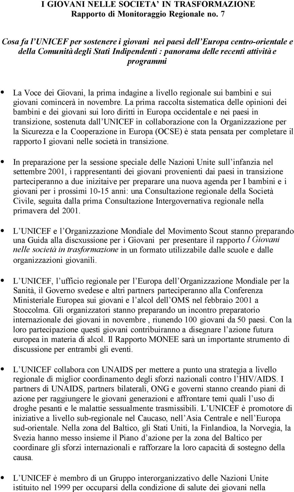 indagine a livello regionale sui bambini e sui giovani comincerà in novembre.