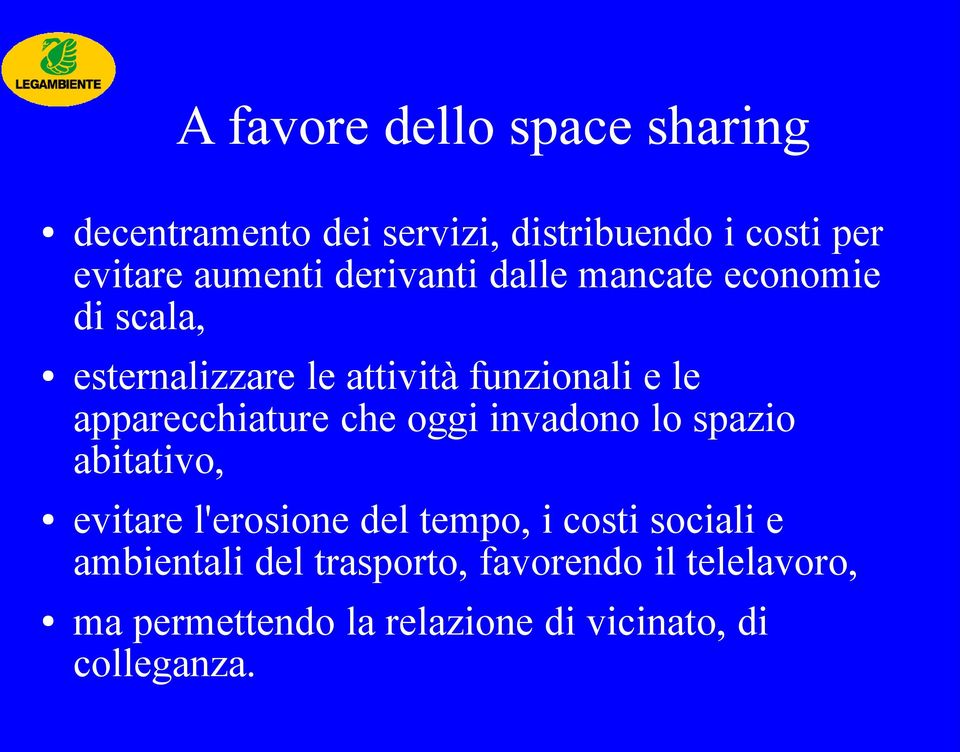 apparecchiature che oggi invadono lo spazio abitativo, evitare l'erosione del tempo, i costi