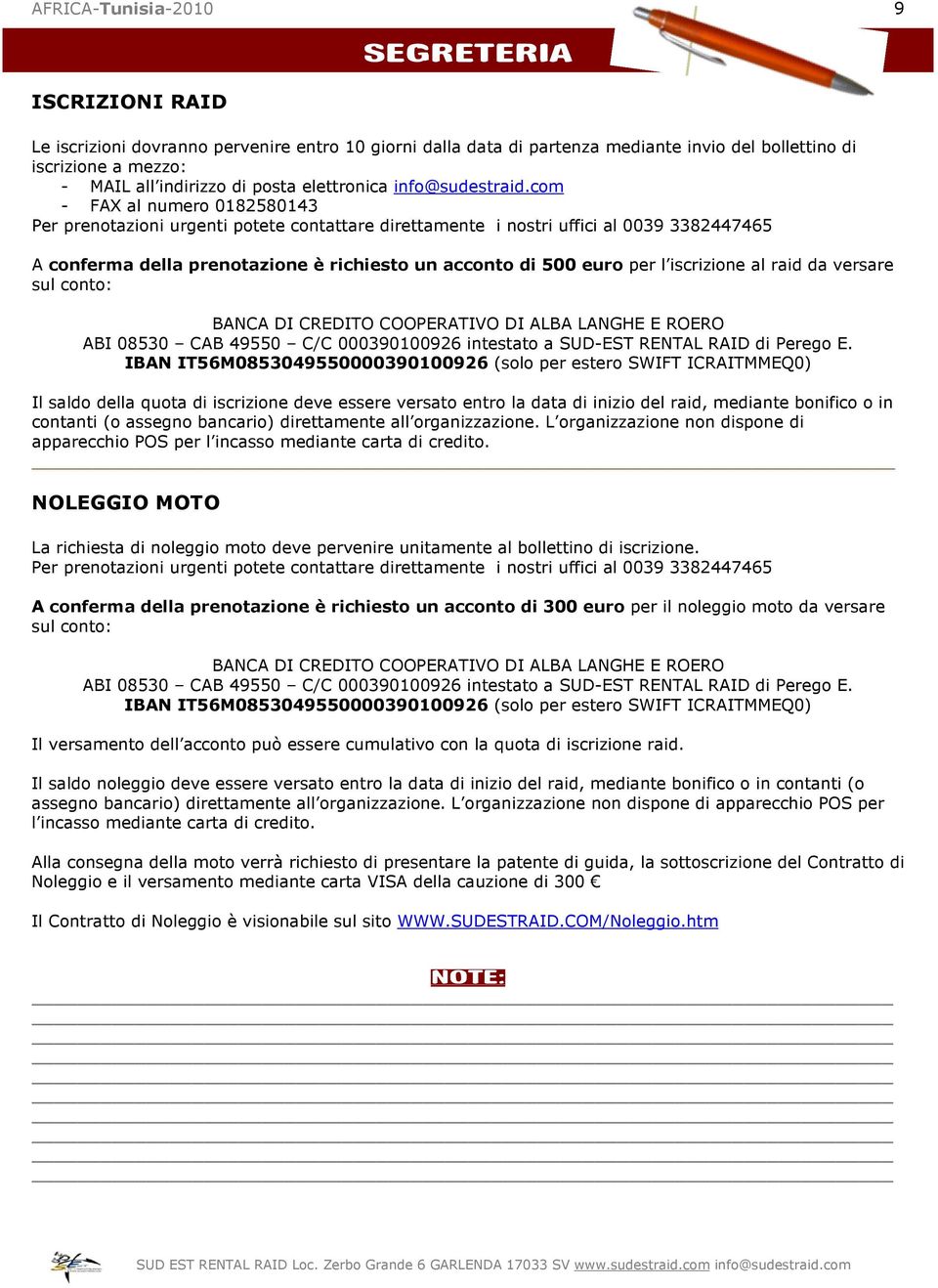 com - FAX al numero 0182580143 Per prenotazioni urgenti potete contattare direttamente i nostri uffici al 0039 3382447465 A conferma della prenotazione è richiesto un acconto di 500 euro per l