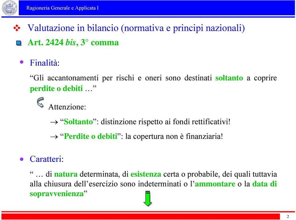 Caratteri: Attenzione: Soltanto : distinzione rispetto ai fondi rettificativi!