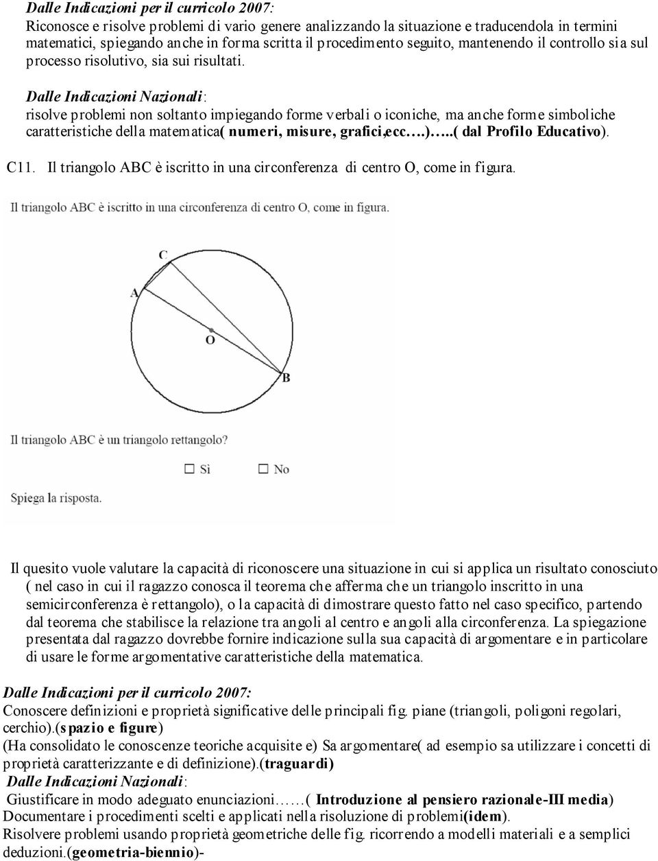 .( dal Profilo Educativo). C11. Il triangolo ABC è iscritto in una circonferenza di centro O, come in figura.