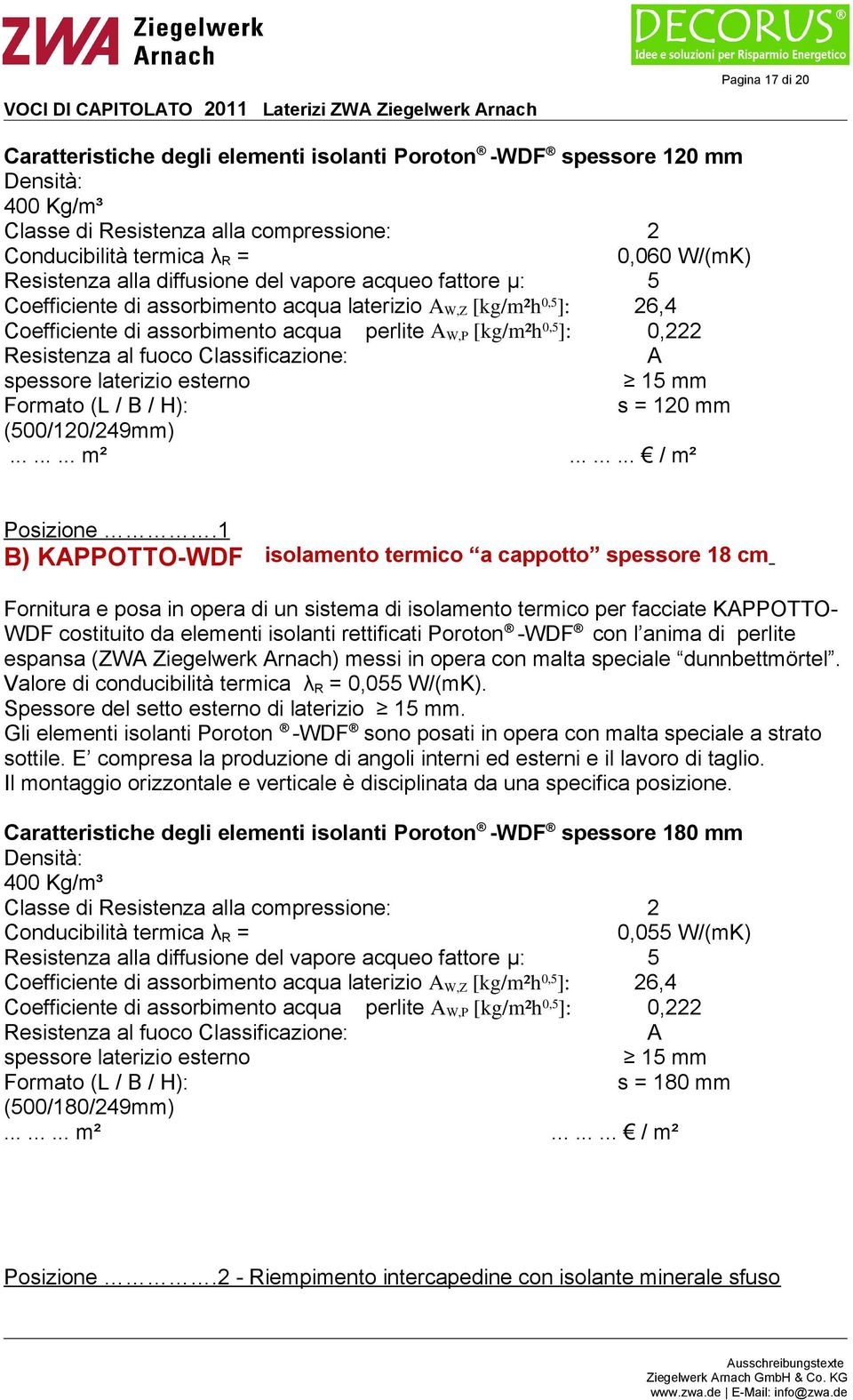 fuoco Classificazione: A spessore laterizio esterno 15 mm Formato (L / B / H): s = 120 mm (500/120/249mm)......... m²......... / m² Posizione.