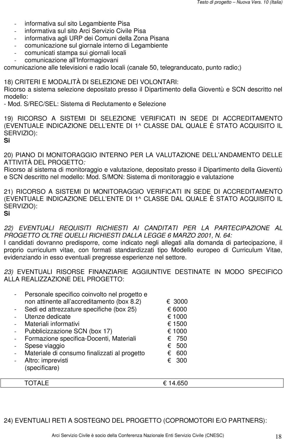 DEI VOLONTARI: Ricorso a sistema selezione depositato presso il Dipartimento della Gioventù e SCN descritto nel modello: - Mod.