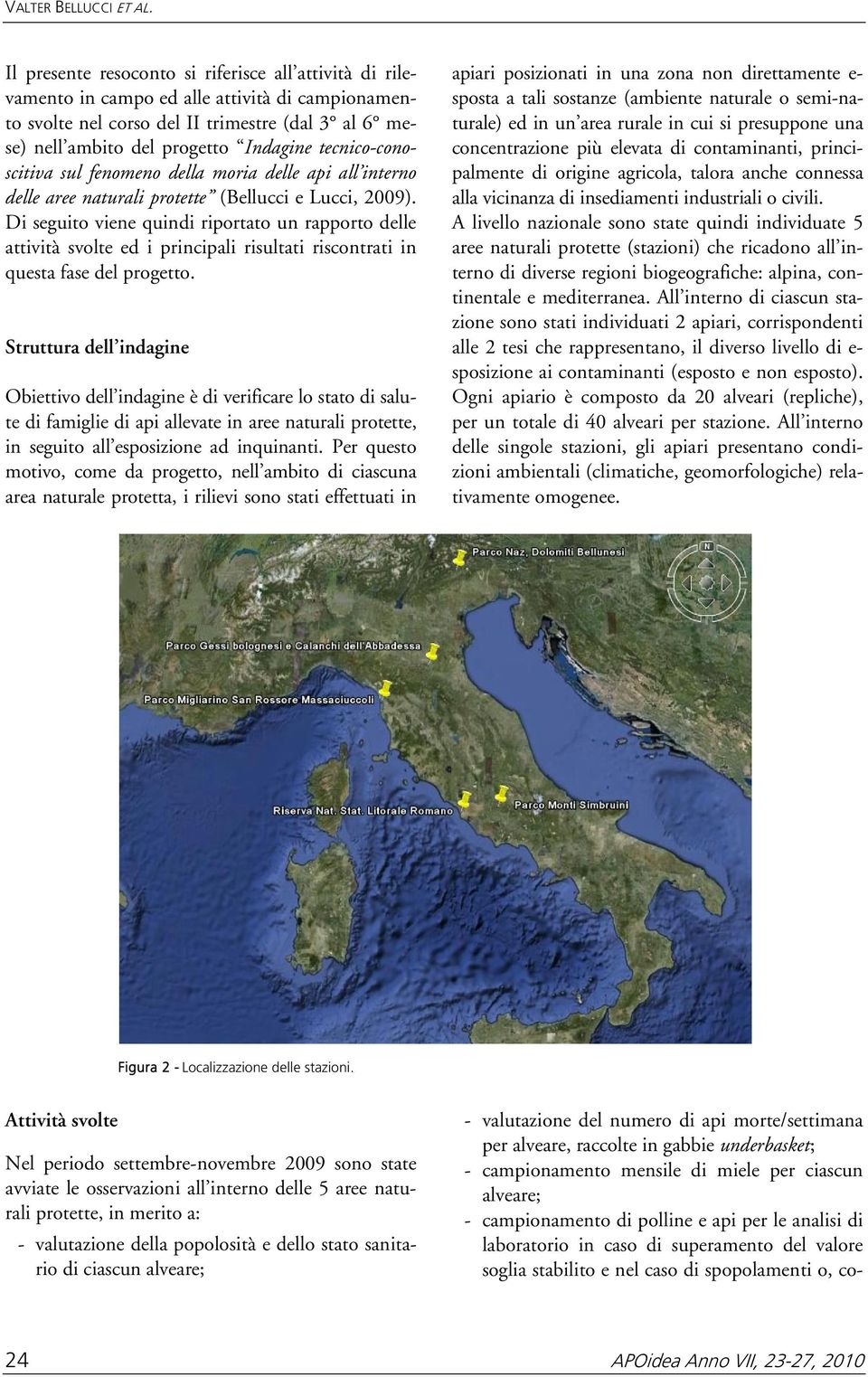 tecnico-conoscitiva sul fenomeno della moria delle api all interno delle aree naturali protette (Bellucci e Lucci, 2009).