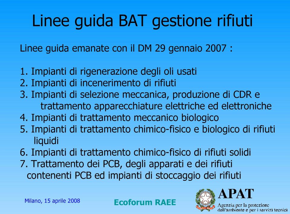 Impianti di selezione meccanica, produzione di CDR e trattamento apparecchiature elettriche ed elettroniche 4.