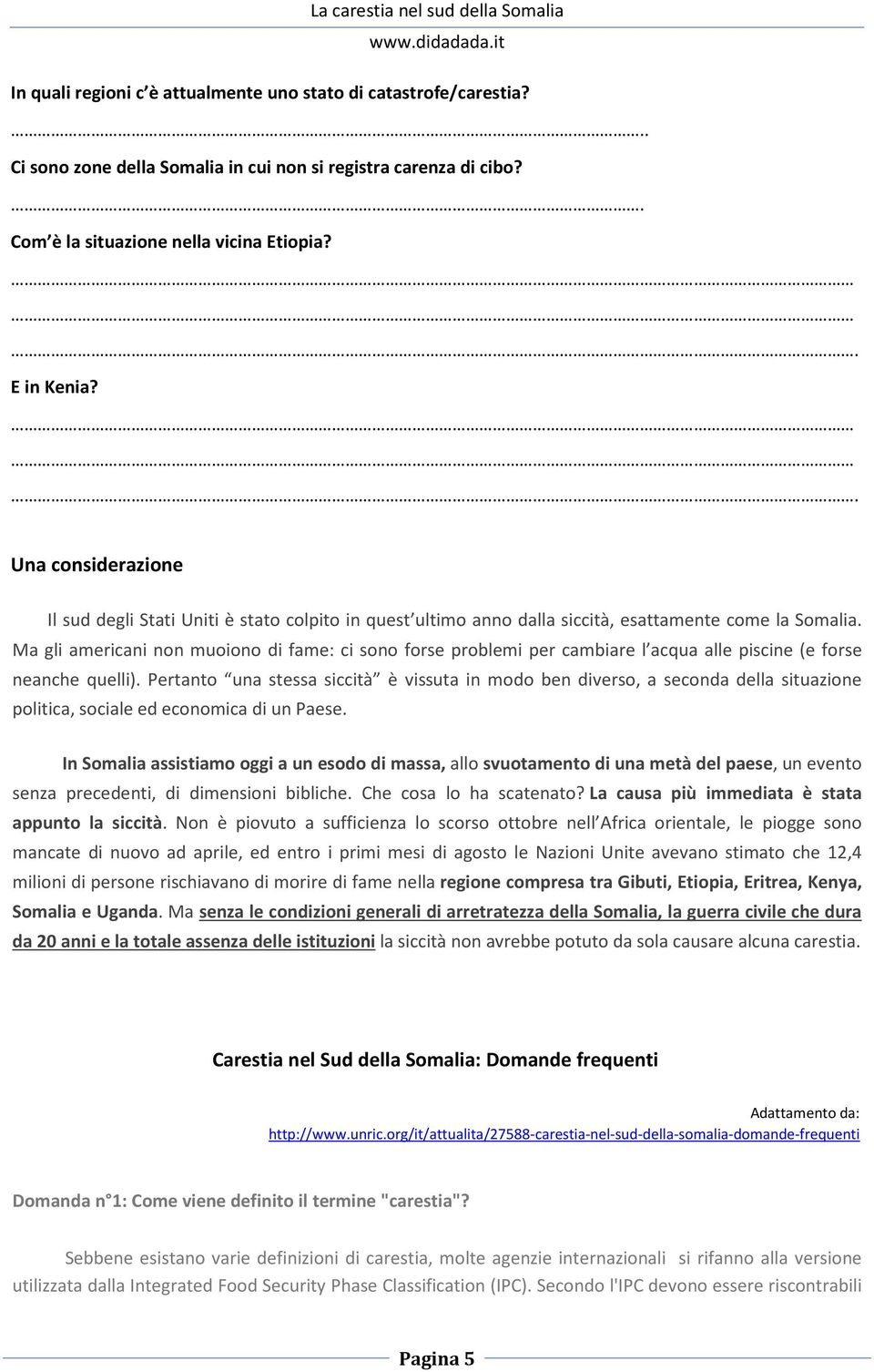 Ma gli americani non muoiono di fame: ci sono forse problemi per cambiare l acqua alle piscine (e forse neanche quelli).